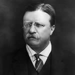 Theodore "Teddy" Roosevelt